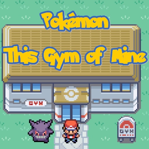 Pokemon This Gym Of Mine